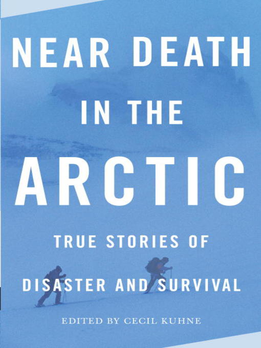 Title details for Near Death in the Arctic by Cecil Kuhne - Wait list